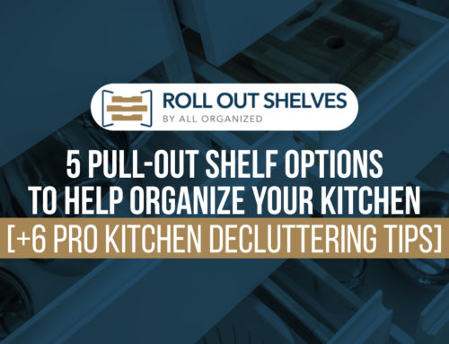 5 Pull-Out Shelf Options to Help Organize Your Kitchen [+6 pro kitchen decluttering tips]