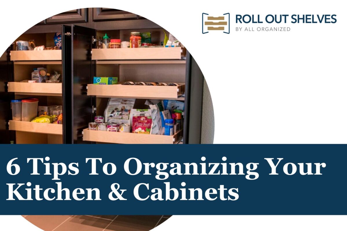 6 Tips To Organizing Your Kitchen & All Organized
